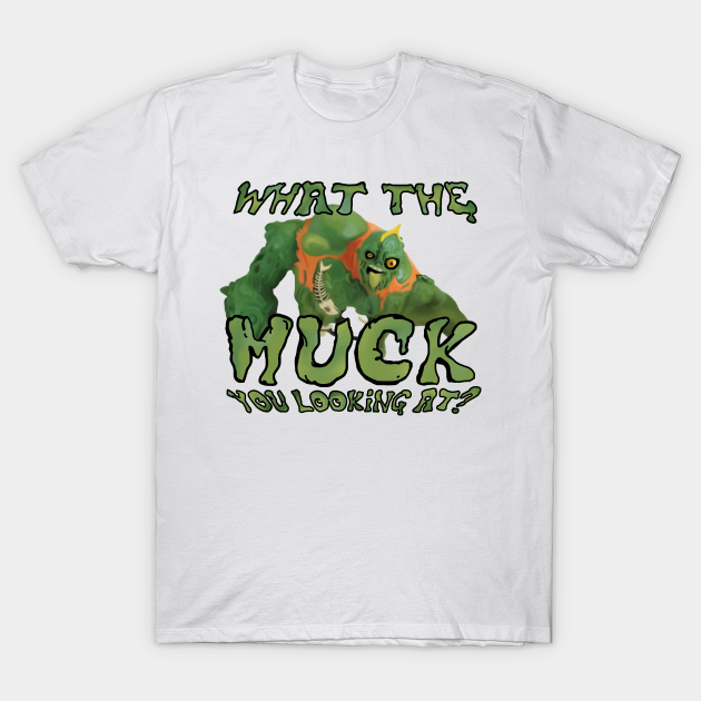 What the MUCK you looking at? Muckman TShirt TeePublic